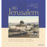 Bildband Alt-Jerusalem. Jerusalem und Umgebung im 19. Jahrhundert