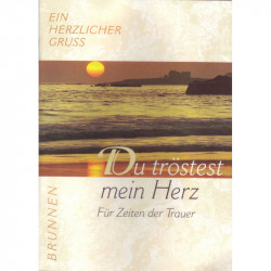 Ein herzlicher Gruss / Du tröstest mein Herz